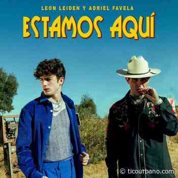 LEON LEIDEN el tema “Estamos Aquí” al lado de ADRIEL FAVELA - Tico Urbano