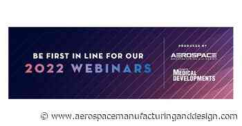 Webinars to attend in May - Aerospace Manufacturing and Design