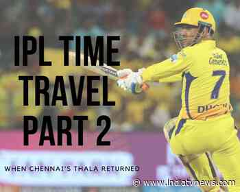 IPL Time Travel Part 2: When Chennai's Thala Returned - India TV News