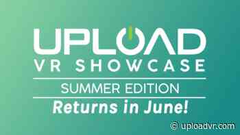 Upload VR Showcase Summer 2022 Airs This June! - UploadVR