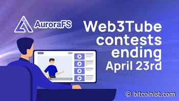 Aurora FS Web3Tube channel subscription activity to end on April 23 | Bitcoinist.com - Bitcoinist