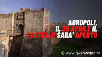 Agropoli, il 25 Aprile il Castello sarà aperto tutto il giorno - La TV di Gwendalina