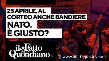 25 aprile, anche le bandiere Nato al corteo. È giusto? Segui la diretta con Peter Gomez