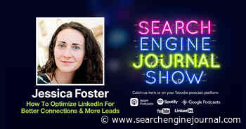 How To Optimize LinkedIn For Better Connections & More Leads - Ep. 269 via @sejournal, @lorenbaker