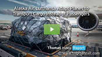 Alaska Air, Lufthansa Adapt Planes to Transport Cargo Instead of Passengers - ThomasNet News