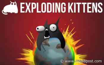 Netflix To Offer 'Exploding Kittens' As Both Game And TV Series 04/19/2022 - MediaPost Communications