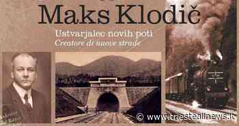 “Maks Klodič” Ultimi giorni per la mostra sul padre della Transalpina - Trieste News