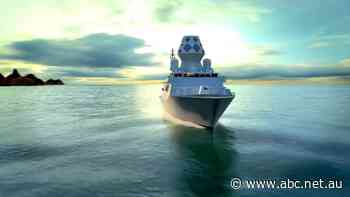 Retired navy chief says warships planned to replace Australia's ageing fleet not powerful enough