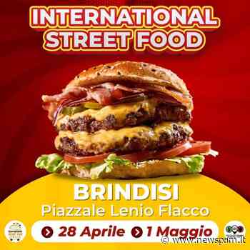 Brindisi accoglie la 6^ Edizione dell'International Street food 2022: appuntamento in Piazzale Lenio Flacco dal 28 aprile al 1° maggio - newSpam.it