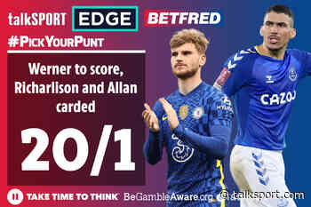 Everton v Chelsea Pick Your Punt: Werner to score, Richarlison and Allan carded at 20/1 with Betfred... - talkSPORT