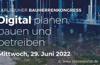 3. Bauherrenkongress 2022 – Durch Digitalisierung mehr Nachhaltigkeit im Bauwesen erreichen - Presseportal.de