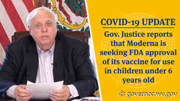 COVID-19 UPDATE: Gov. Justice reports that Moderna is seeking FDA approval of its vaccine for use in children under 6 years old - Governor Jim Justice