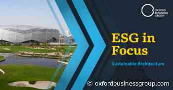 Can sustainable architecture help lower the construction sector's emissions? - Oxford Business Group