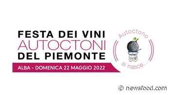 La Festa dei Vini Autoctoni del Piemonte torna ad Alba il 22 maggio 2022 - newsfood.com