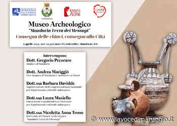 MANDURIA - 9 aprile consegna delle chiavi del Museo Archeologico “Manduria Terra dei Messapi” • La Voce di Maruggio - La Voce di Maruggio