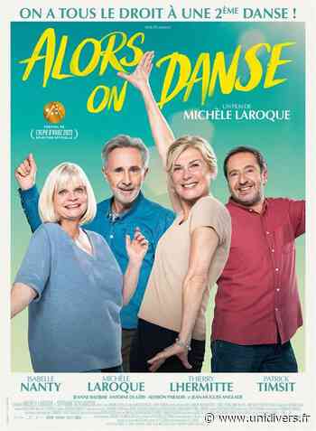 Alors on danse Cinéma Le Dunois Beaugency mercredi 13 avril 2022 - Unidivers