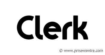 Clerk Raises $30 Million Series B to Accelerate Platform Growth and Disrupt the Brick-and-Mortar Grocery Experience