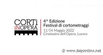 Il programma della 4^ edizione di “Corti in Opera”, il Festival di cortometraggi organizzato dal Cineteatro dell’Opera. Dall’11 al 14 maggio 2022 a Lucera - ilsipontino.net
