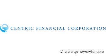 Centric Financial Corporation Announces First Quarter 2022 Earnings