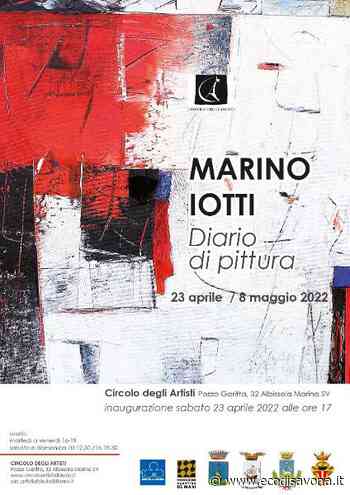 Mostra di Marino Iotti al Circolo degli Artisti di Albissola Marina - L'Eco - il giornale di Savona e Provincia