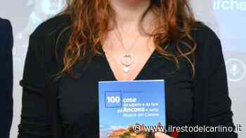 "Ecco cento cose da fare e sapere ad Ancona ma anche sulla Riviera" - il Resto del Carlino