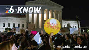 6 to Know: Fallout After Draft Opinion Suggests Possible Roe v. Wade Overturn