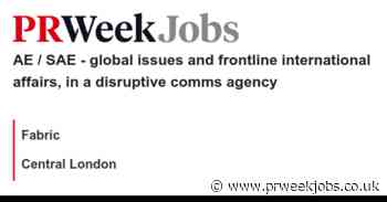 Fabric: AE / SAE - global issues and frontline international affairs, in a disruptive comms agency