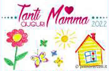 Oggi sul giornale gli auguri per la Festa della mamma - Prima Vercelli
