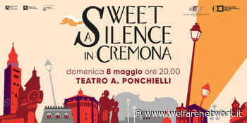 A SWEET SILENCE IN CREMONA - PRIMA RAPPRESENTAZIONE ASSOLUTA ALA TEATRO PONCHIELLI DI CREMONA - WelfareNetwork
