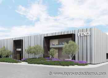 Fermo, la fabbrica di Fendi apre in autunno: 7mila metri di sostenibilità e giovani leve. Calcinaro: "Crescerà tutto il distretto" - Laprovinciadifermo.com