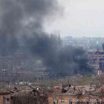 Medien: Sturm auf Stahlwerk in Mariupol hat begonnen - radioeuskirchen.de