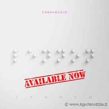 Supera le 100 radio il nuovo brano di Caravaggio - Liguria Notizie