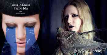 “Fame blu” di Viola Di Grado: una fuga dal passato tra solitudine, corpi e fame - Il Libraio