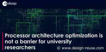 Processor architecture optimization is not a barrier for university researchers - Design and Reuse