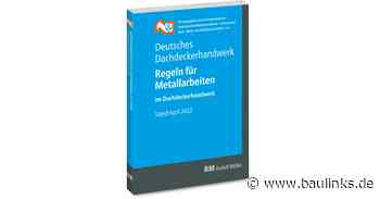 Neue „Regeln für Metallarbeiten im Dachdeckerhandwerk“