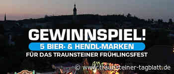 Fünf Bier- und Hendl-Marken für das Traunsteiner Frühlingsfest zu gewinnen! - Traunsteiner Tagblatt