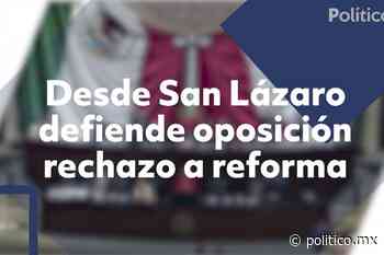 Desde San Lázaro defiende oposición rechazo a reforma - Político MX
