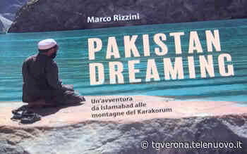 "Pakistan Dreaming", tornano le avventure non convenzionali di Marco Rizzini VIDEO - TG Verona
