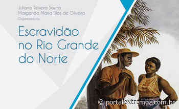 LIVRO: ESCRAVIDÃO NO RIO GRANDE DO NORTE - PORTAL EXTREMOZ