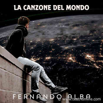 “La Canzone del Mondo” di Fernando Alba - Teatri Online