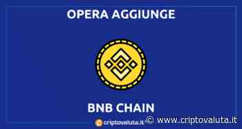 Opera aggiunge anche BNB Chain | Un'altra ottima news per $BNB - Criptovaluta.it