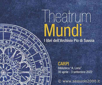“Theatrum Mundi”, la Biblioteca comunale di Carpi celebra i 150 anni mettendo in mostra il proprio tesoro librario - sassuolo2000.it - SASSUOLO NOTIZIE - SASSUOLO 2000