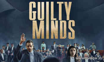 Law on Reels - Guilty Minds Intersection of Law and Justice: Dilemmas and Difficult choices - Live Law - Indian Legal News