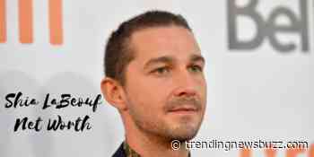 What will Shia LaBeouf’s Net Worth and Income Be in 2022? - Trending News Buzz