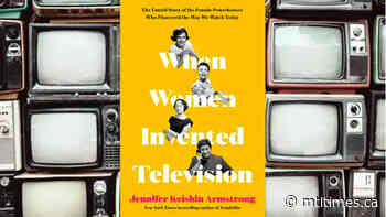 When women invented television By Jennifer Keishin Armstrong - Mtltimes.ca - mtltimes.ca