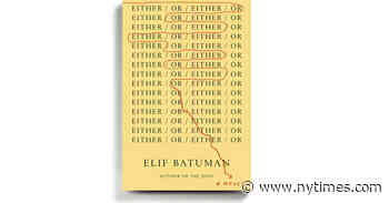 In Elif Batuman’s ‘Either/Or,’ a Witty and Perceptive Young Woman Returns