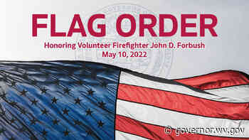 Gov. Justice orders flags at State Capitol and in Braxton County to half-staff on Tuesday, May 10, in honor of Volunteer Firefighter John Forbush - Governor Jim Justice