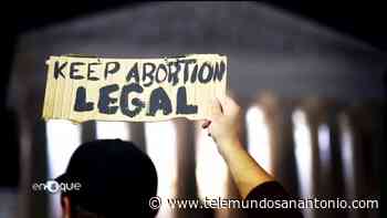 Enfoque San Antonio: la historia del derecho al aborto en Estados Unidos - Telemundo San Antonio