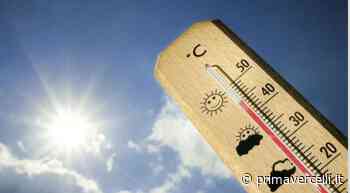 Meteo Vercelli: questa settimana si sfioreranno i 30 gradi - Prima Vercelli
