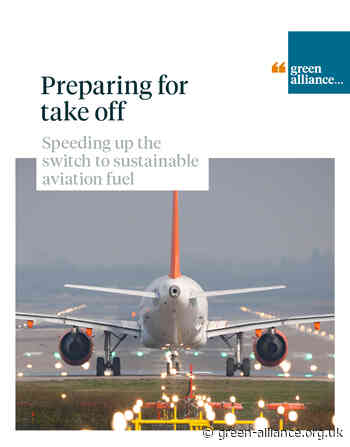 Green AlliancePreparing for take off: speeding up the switch to sustainable aviation fuel » Green Alliance - Green Alliance
